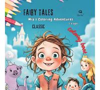Mia’s Coloring Adventures™: Classic Fairy Tales: A Whimsical Coloring Book with Princesses, Unicorns, Knights, Fairies, and Magical Storybook Creatures for Girls Ages 3-6