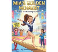Mia’s Golden Moment: A Gymnastics Story: The Girl Who Learned to Fly