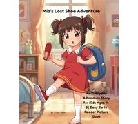 Mia’s Lost Shoe Adventure: An Everyday Adventure Story for Kids Ages 4-6 | Easy Early Reader Picture Book (Everyday Adventure Series - Fun, Easy-to-Read Stories for Kids Ages 4-6)