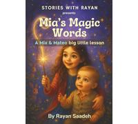 Mia’s Magic Words: A Mia & Mateo Big Little Lesson: A heartwarming lesson on using magic words every day. (Stories with Rayan)