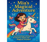 Mia’s Magical Coloring Adventure: An Enchanting Coloring Book of Unicorns, Fairies, and Magical Wonder - Personalized Just for Mia! (Coloring Books for Young and Old)