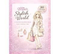Mia’s Stylish World: Fashion Coloring Book for Girls (Ages 8-14): 80 Unique Fashion Designs • Single-Sided Pages •Relaxing &Creative Activity Book •Perfect Gift for Creative Girls