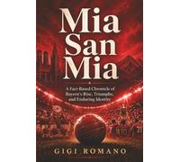 Mia San Mia: A Fact-Based Chronicle of Bayern’s Rise, Triumphs, and Enduring Identity