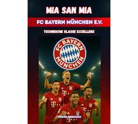 Mia san mia FC Bayern München e.V.: Technische Klasse Exzellenz