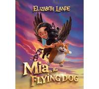 Mia, The Flying Dog: One Bark for Freedom