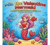 Mia the Valentine Mermaid: A Magical Valentine Coloring & Activity Book for Kids Ages 4-8 (Little Valentine Adventures)