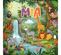 Mia Tierisches ABC Abenteuer: Personalisiertes Alphabetbuch für Kinder | Ein einzigartiges Geschenk zum Lernen Spielerisch das Alphabet entdecken mit ... Ihres Kindes und einer herzlichen Widmung