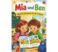 Mia und Ben - Mein Erstlesebuch für die 1. Klasse: Geschichten zum Lesenlernen mit Silbenfarben - für Mädchen und Jungen ab 6 Jahren