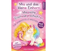 Mia und das kleine Einhorn - Magische Erstlesegeschichten mit Mitmach-Rätseln für wundervolle Mädchen: 1. Klasse Silbenbuch zum Lesenlernen für Kinder ab 6 Jahren