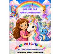Mia und das magische Einhorn: Malbuch für Kinder mit einer Gute Nacht Geschichte (Die kleine Abenteuerbande)