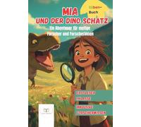Mia und der Dino-Schatz: Abenteuer für mutige Forscher und Forscherinnen - Ein Erstleser- & Silbenbuch voller Dinosaurierwissen, spannende Geschichte ... und Entdecker (Mia und ihre Abenteuer)