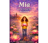 Mia und der Lotus-See der Gefühle - Band 11 (Mia`s spirituelle Reise)