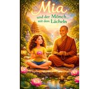 Mia und der Mönch mit dem Lächeln - Band 7 (Mia`s spirituelle Reise)