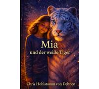 Mia und der weiße Tiger - Band 1 (Mia`s spirituelle Reise)
