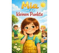 Mia und die kleinen Punkte (Ich schaff das! - Kleine Alltagshelden)
