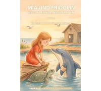 Mia und Fridolin - Neue Freunde, neue Fragen: UntertitelEine warmherzige Geschichte über Eifersucht, Anders-Sein und das Loslassen am Meer