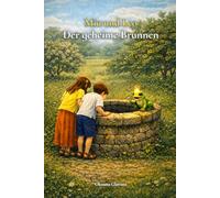 Mia und Leo: Der geheime Brunnen