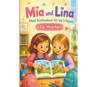 Mia und Lina - Mein Erstlesebuch für die 1. Klasse: Geschichten zum Lesenlernen mit Silbenfarben - für Mädchen ab 6 Jahren