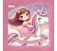 Mia und Lunaria - Zaubergeschichten zum Vorlesen & Ausmalen: 12 magische Abenteuer mit 12 Ausmalbildern für kleine Träumerinnen ab 3 Jahren