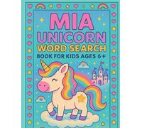 Mia Unicorn Word Search Activity Book for Kids Ages 6+: A Personalized Word Search Puzzle Book Filled with Magical Unicorn Fun - Ideal for Girls Ages 6 and Up