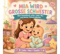 Mia wird große Schwester: Ausmalen, Fühlen, Verstehen - das Ausmalbuch für kleine große Schwestern - 4 - 8 Jahre