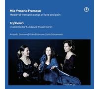 Mia Yrmana Fremosa. Chansons médiévales d'amour et de douleur. Ensemble Triphonia.