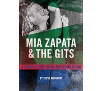 Mia Zapata and The Gits: A True Story of Art, Rock and Revolution