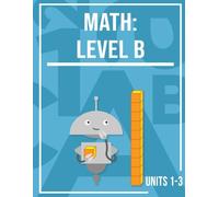 Miacademy Workbook: Math: Level B, Units 1-3 | Homeschool Math Curriculum for Grade 1 (Miacademy Workbook: Math: Level B, Full Course | Homeschool Math Curriculum for Grade 1)