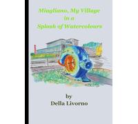 Miagliano, My Village in a Splash of Watercolours