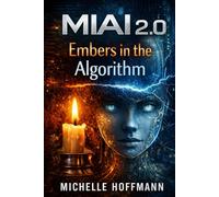 MIAI 2.0: Embers In The Algorithm (MIAI: The Voltage Cycle)