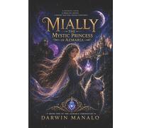 MIALLY: THE MYSTIC PRINCESS OF AZMARIA: 1 (The Azmaria Chronicles)