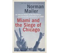 Miami and the Siege of Chicago: An Informal History of the Republican and Democratic Conventions of 1968