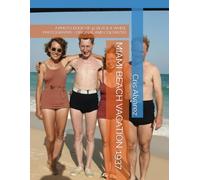 MIAMI BEACH VACATION 1937: A PHOTO BOOK OF 42 BLACK & WHITE PHOTOGRAPHS - ORIGINAL AND COLORIZED (Historical Photos Colorized)
