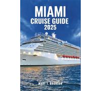 MIAMI CRUISE GUIDE 2025: The Ultimate Departure Point for Caribbean, Bahamas & Panama Canal Cruises