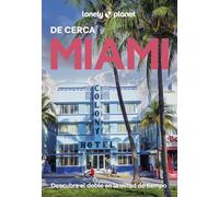Miami de cerca 2: Todo lo imprescindible para una escapada: rutas a pie, mapas y los mejores lugares (Guías De cerca Lonely Planet)