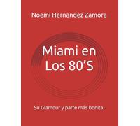 Miami en Los 80’S: Su Glamour y parte más bonita.