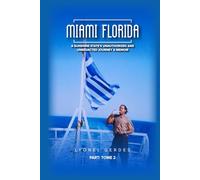 MIAMI FLORIDA: A SUNSHINE STATE’S UNAUTHORIZED AND UNREDACTED JOURNEY A MEMOIR TOME 2