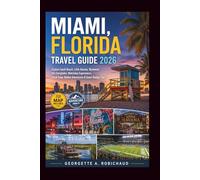 MIAMI, FLORIDA TRAVEL GUIDE 2026: Explore South Beach, Little Havana, Wynwood, the Everglades, Matchday Experiences, Local Food, Hidden Adventures & Smart Budget Tips
