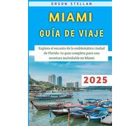 Miami Guía De Viaje 2025: Explora el encanto de la emblemática ciudad de Florida: tu guía completa para una aventura inolvidable en Miami