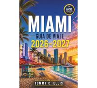 Miami Guía de Viaje 2026-2027: Itinerarios para South Beach, Wynwood y Little Havana, Precios Reales y Estafas que Evitar