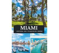 MIAMI GUIDA DI VIAGGIO 2026: Sunlit Shores and Skyline Wonders, il gioiello atlantico della Florida negli Stati Uniti del Nord America, dove la ... energia cittadina prendono vita