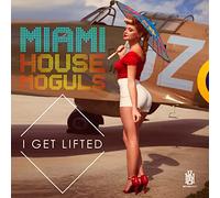 Miami House Moguls - I Get Lifted