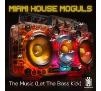 Miami House Moguls - The Music (Let The Bass Kick)