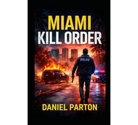 Miami Kill Order: A Detective Mark Ross Thriller (The Miami Murders)