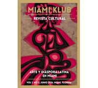 MIAMI KLUB - Revista Cultural: Arte y diáspora latina en Miami · Vol. 1 No. 3 · Junio 2026