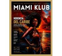 MIAMI KLUB - Revista Cultural: Herencia del Caribe: Memoria, identidad y creación en las islas del mar Caribe · Vol. 1, No. 5 · Agosto 2026