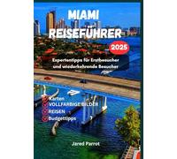 MIAMI Reiseführer 2025: Expertentipps für Erstbesucher und wiederkehrende Besucher