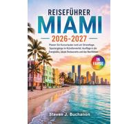 MIAMI REISEFÜHRER 2026-2027: Planen Sie Kurzurlaube rund um Strandtage, Spaziergänge im Künstlerviertel, Ausflüge in die Everglades, lokale Restaurants und das Nachtleben