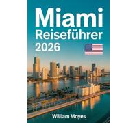 Miami Reiseführer 2026: Ein Insider-Begleiter zu Küstenschönheit, kultureller Fusion und unvergesslichen Nächten