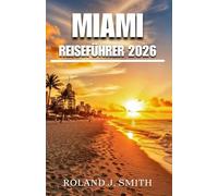 Miami Reiseführer 2026: Ein vollständiger Reisebegleiter für die magische Stadt